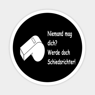 Niemand mag dich? Werde doch Schiedsrichter! Magnet